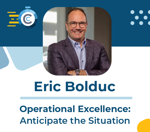 Operational Excellence: Anticipate the Situation - Eric Bolduc